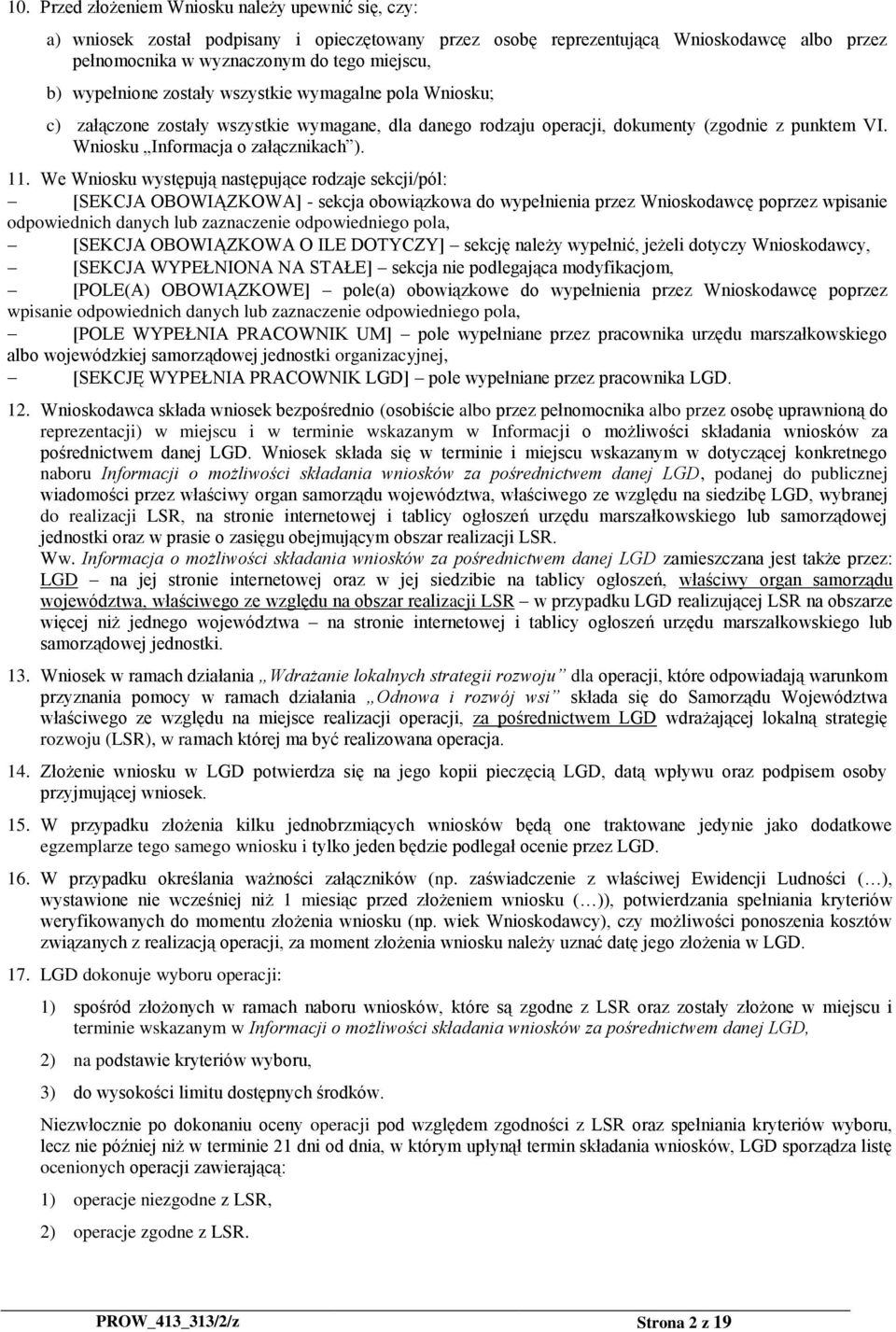 We Wniosku występują następujące rodzaje sekcji/pól: [SEKCJA OBOWIĄZKOWA] - sekcja obowiązkowa do wypełnienia przez Wnioskodawcę poprzez wpisanie odpowiednich danych lub zaznaczenie odpowiedniego