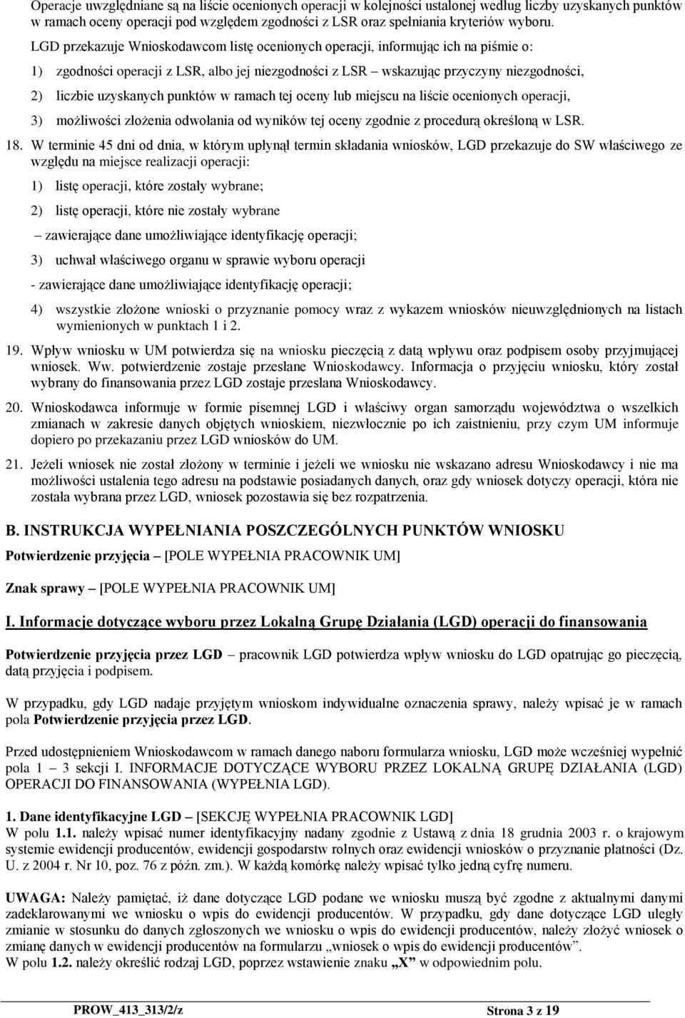 punktów w ramach tej oceny lub miejscu na liście ocenionych operacji, 3) możliwości złożenia odwołania od wyników tej oceny zgodnie z procedurą określoną w LSR. 18.