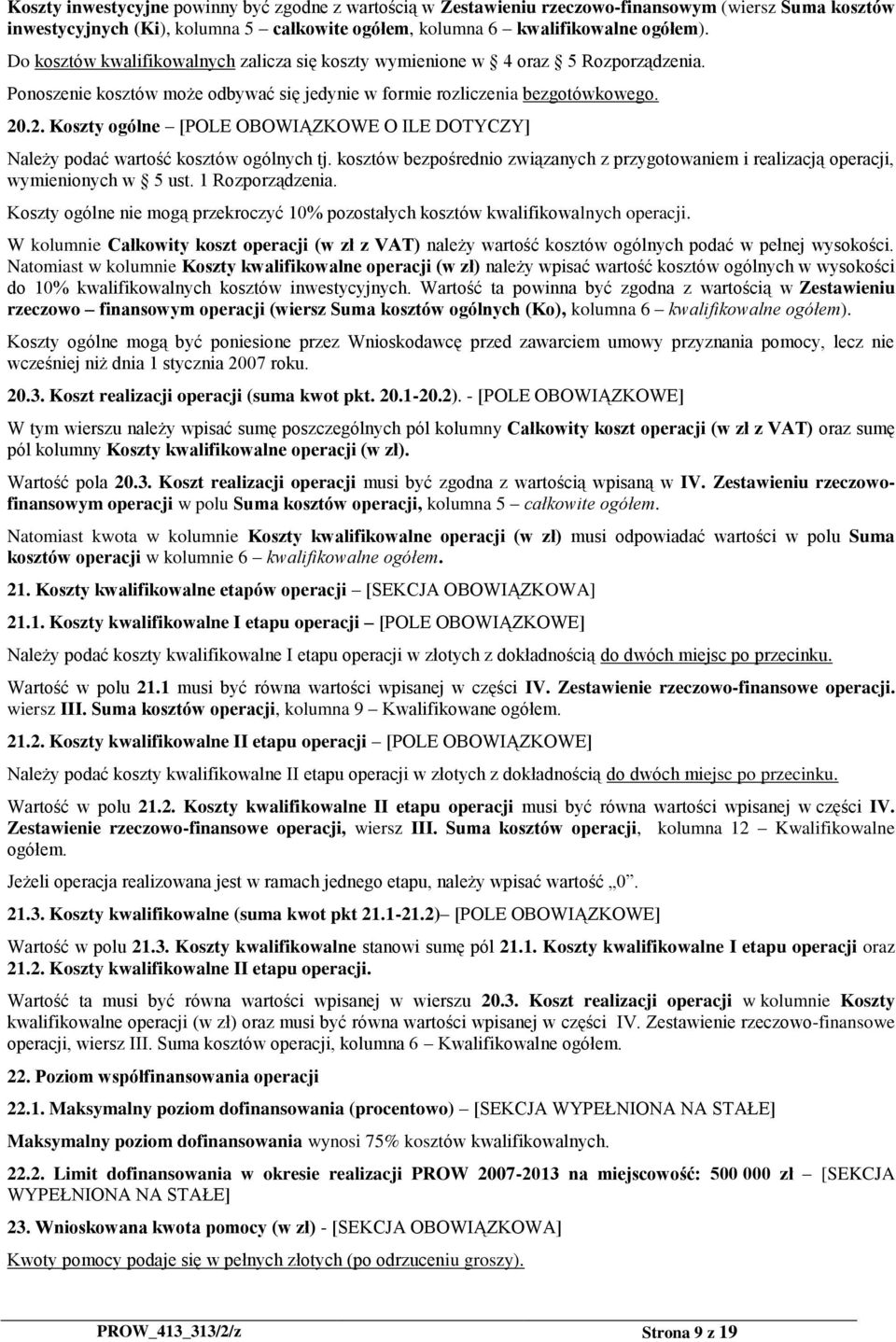 .2. Koszty ogólne [POLE OBOWIĄZKOWE O ILE DOTYCZY] Należy podać wartość kosztów ogólnych tj. kosztów bezpośrednio związanych z przygotowaniem i realizacją operacji, wymienionych w 5 ust.