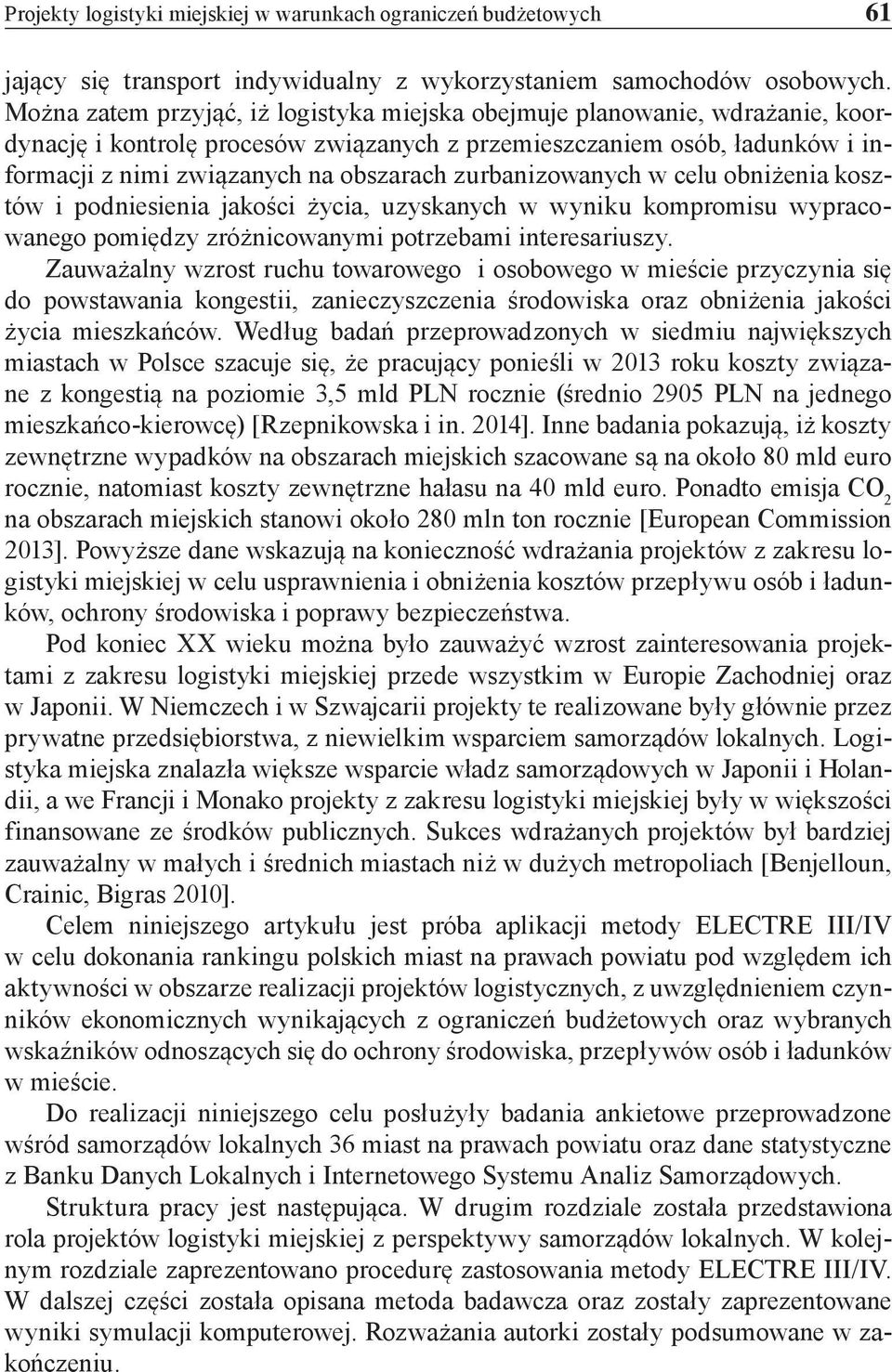 zurbanizowanych w celu obniżenia kosztów i podniesienia jakości życia, uzyskanych w wyniku kompromisu wypracowanego pomiędzy zróżnicowanymi potrzebami interesariuszy.