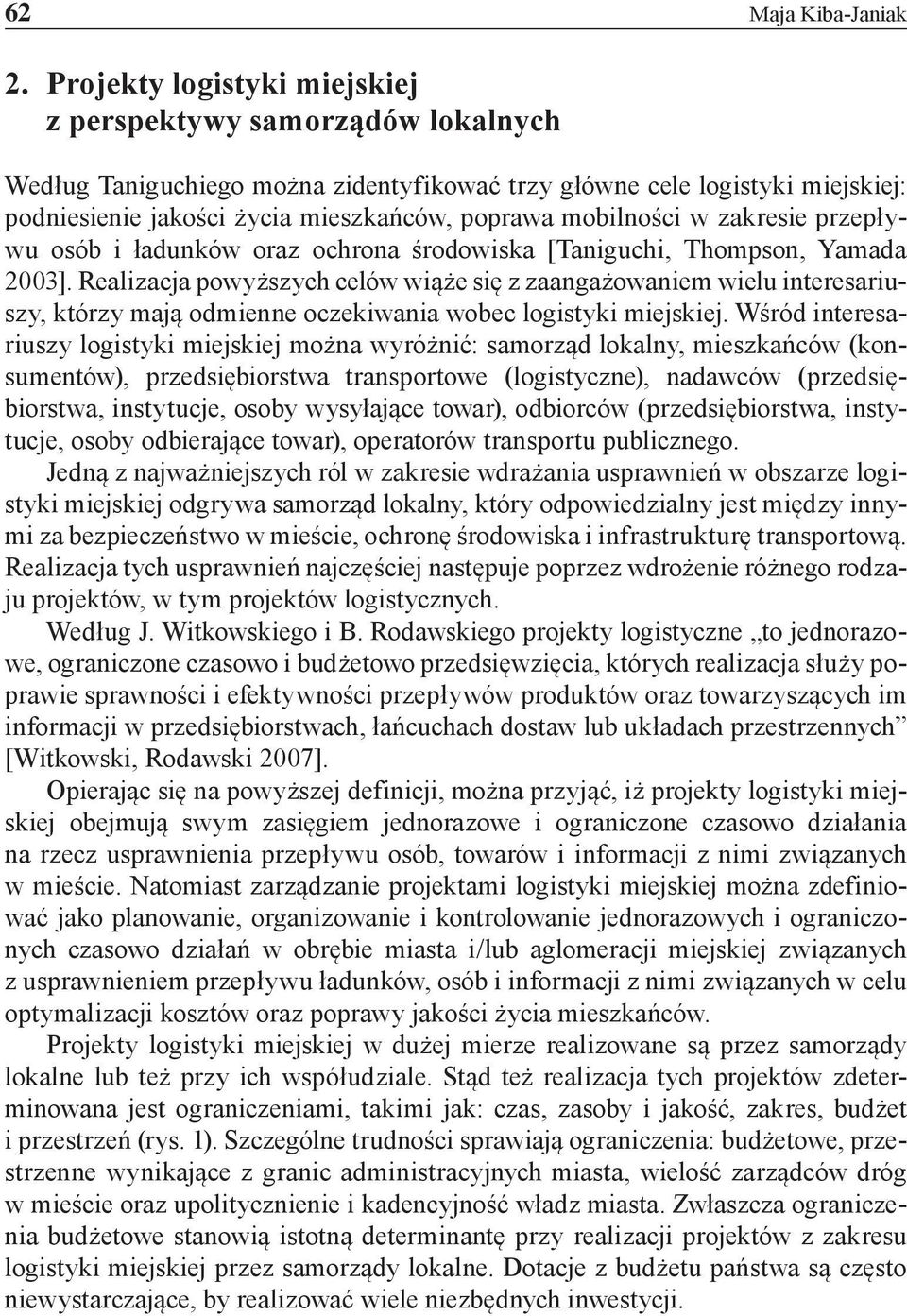 mobilności w zakresie przepływu osób i ładunków oraz ochrona środowiska [Taniguchi, Thompson, Yamada 2003].