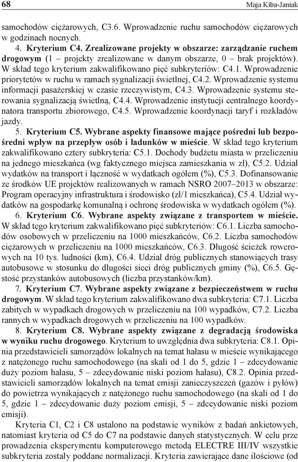 2. Wprowadzenie systemu informacji pasażerskiej w czasie rzeczywistym, C4.3. Wprowadzenie systemu sterowania sygnalizacją świetlną, C4.4. Wprowadzenie instytucji centralnego koordynatora transportu zbiorowego, C4.