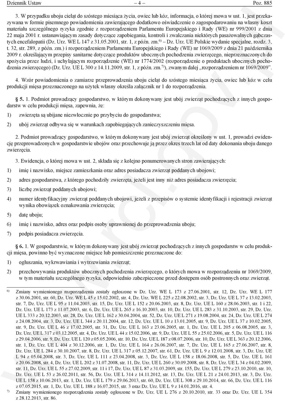 Europejskiego i Rady (WE) nr 999/2001 z dnia 22 maja 2001 r. ustanawiającym zasady dotyczące zapobiegania, kontroli i zwalczania niektórych pasażowalnych gąbczastych encefalopatii (Dz. Urz.