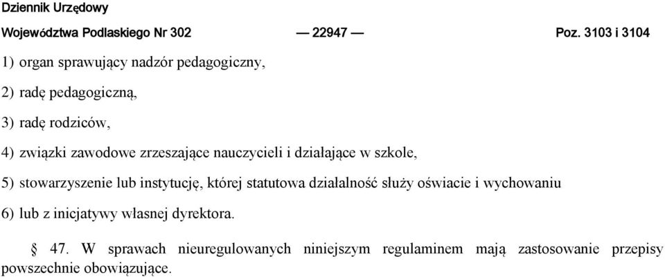 zrzeszające nauczycieli i działające w szkole, 5) stowarzyszenie lub instytucję, której statutowa działalność