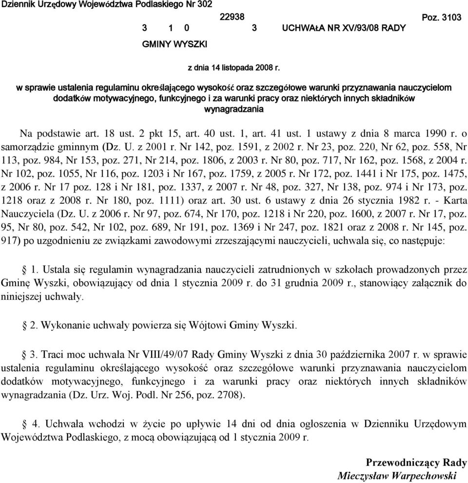 wynagradzania Na podstawie art. 18 ust. 2 pkt 15, art. 40 ust. 1, art. 41 ust. 1 ustawy z dnia 8 marca 1990 r. o samorządzie gminnym (Dz. U. z 2001 r. Nr 142, poz. 1591, z 2002 r. Nr 23, poz.