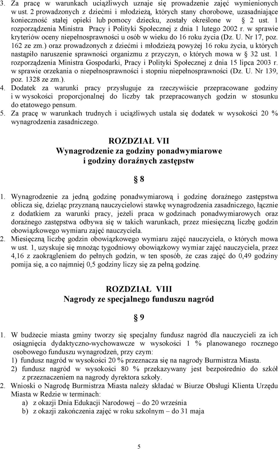 1 rozporządzenia Ministra Pracy i Polityki Społecznej z dnia 1 lutego 2002 r. w sprawie kryteriów oceny niepełnosprawności u osób w wieku do 16 roku życia (Dz. U. Nr 17, poz. 162 ze zm.