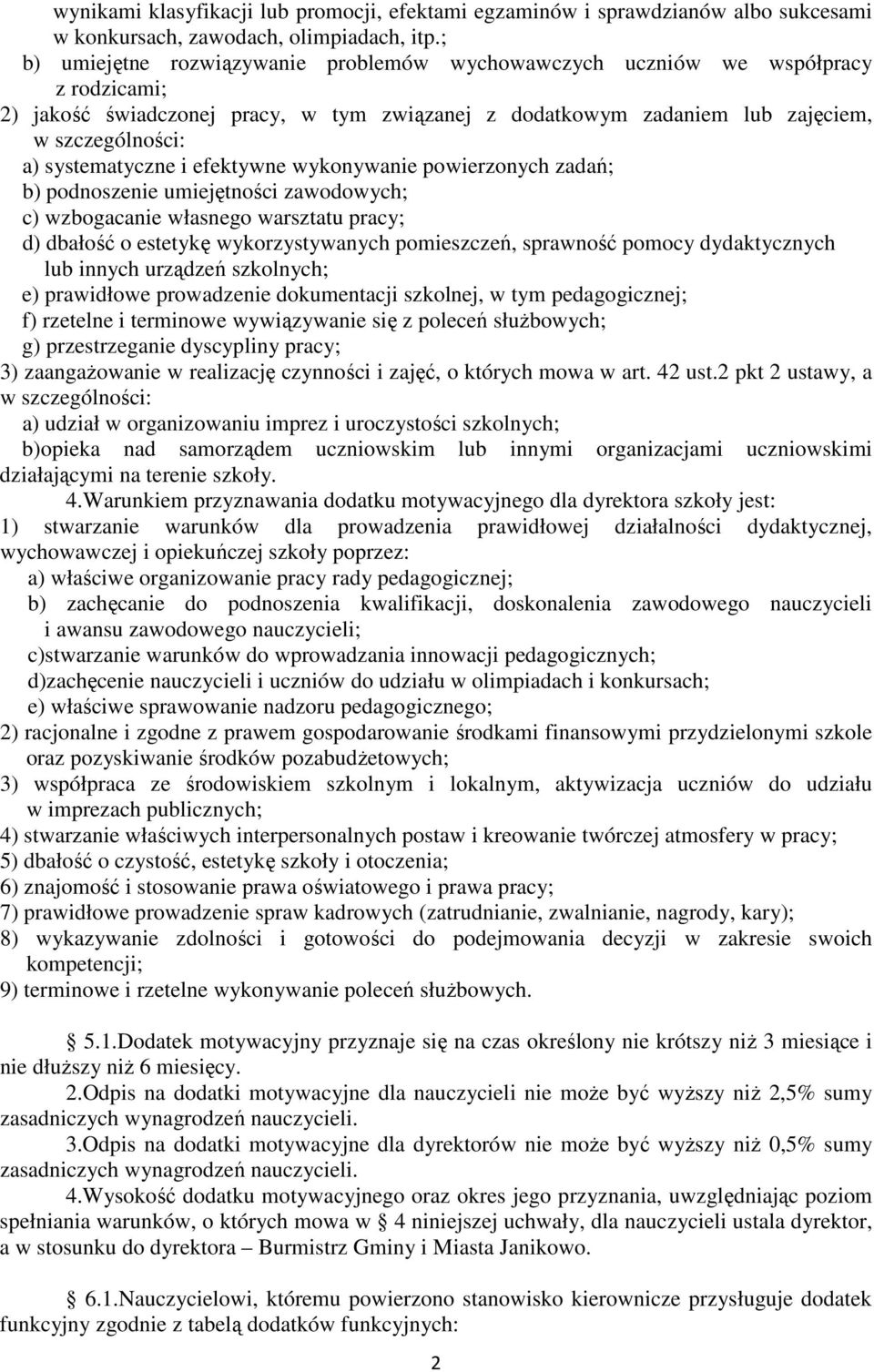 systematyczne i efektywne wykonywanie powierzonych zadań; b) podnoszenie umiejętności zawodowych; c) wzbogacanie własnego warsztatu pracy; d) dbałość o estetykę wykorzystywanych pomieszczeń,