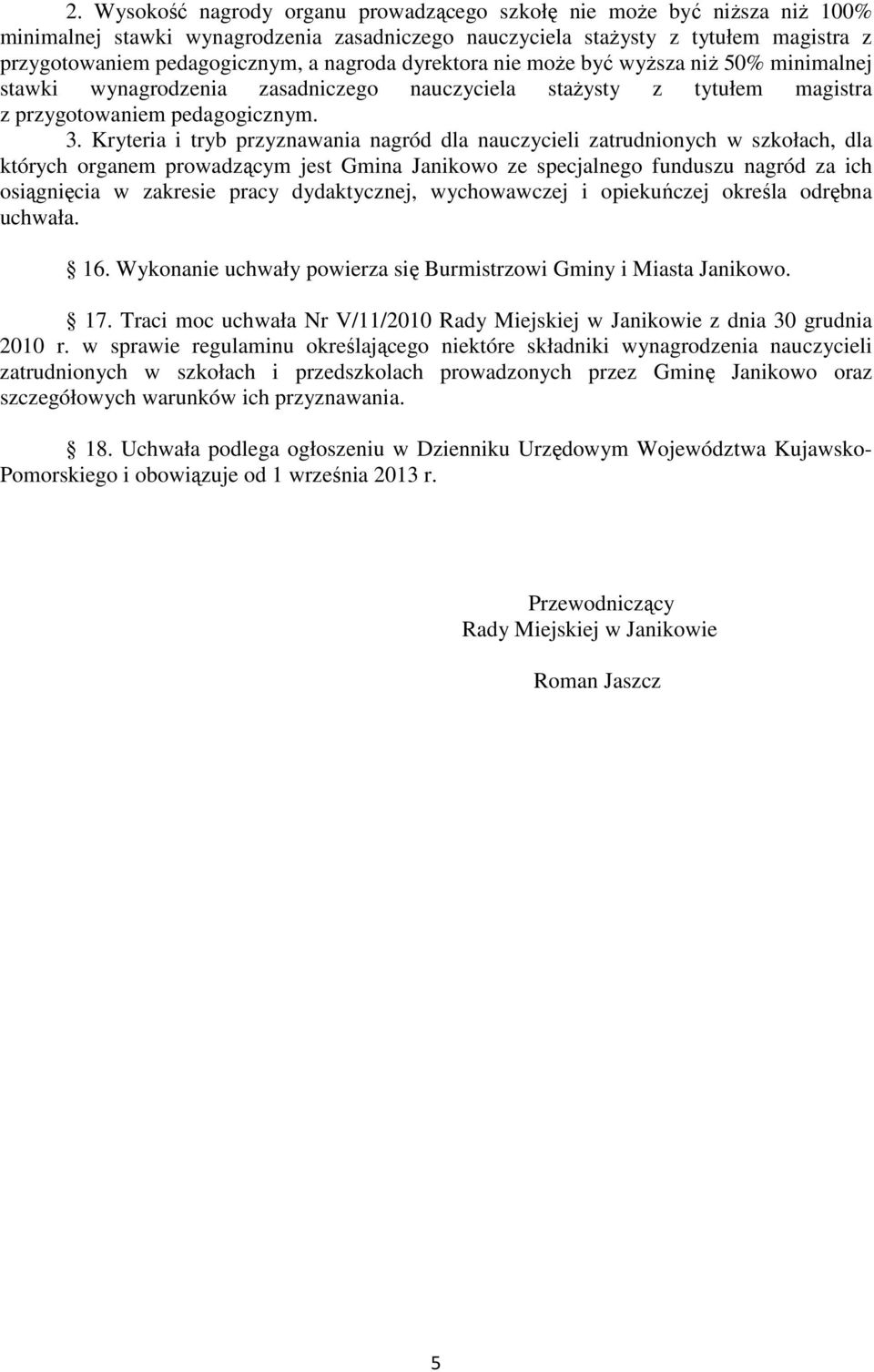 Kryteria i tryb przyznawania nagród dla nauczycieli zatrudnionych w szkołach, dla których organem prowadzącym jest Gmina Janikowo ze specjalnego funduszu nagród za ich osiągnięcia w zakresie pracy