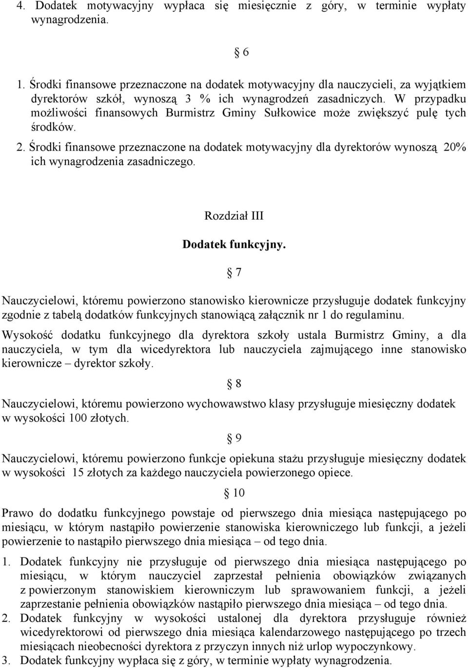 W przypadku możliwości finansowych Burmistrz Gminy Sułkowice może zwiększyć pulę tych środków. 2.