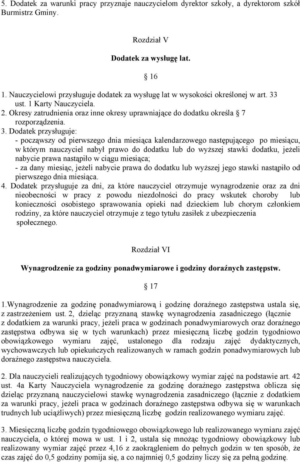 ust. 1 Karty Nauczyciela. 2. Okresy zatrudnienia oraz inne okresy uprawniające do dodatku określa 7 rozporządzenia. 3.