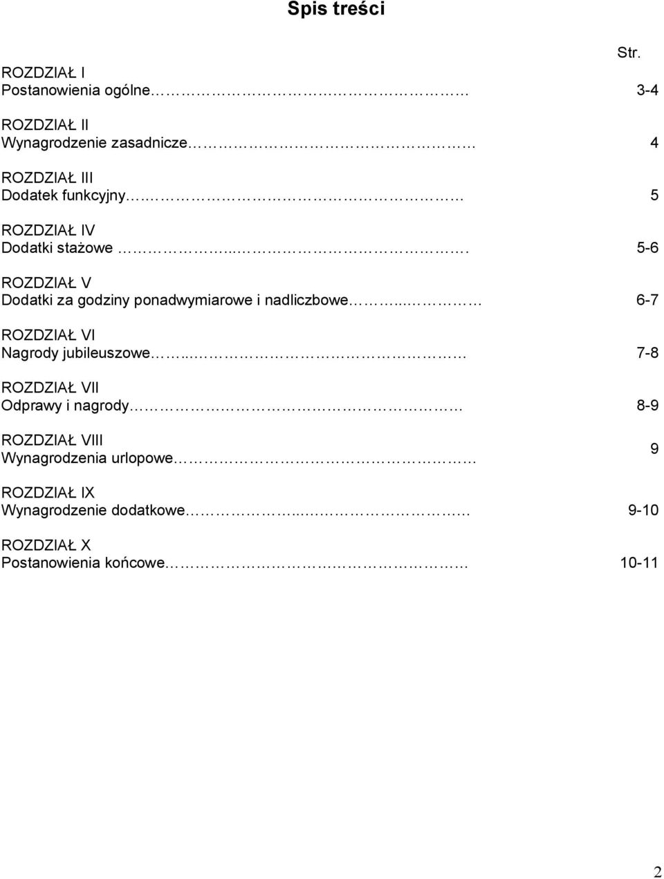 5 ROZDZIAŁ IV Dodatki stażowe.... 5-6 ROZDZIAŁ V Dodatki za godziny ponadwymiarowe i nadliczbowe.