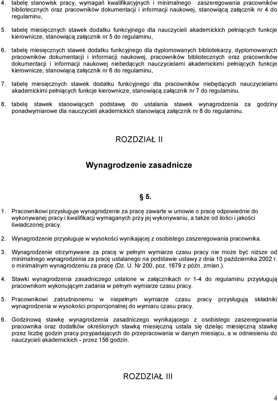 tabelę miesięcznych stawek dodatku funkcyjnego dla dyplomowanych bibliotekarzy, dyplomowanych pracowników dokumentacji i informacji naukowej, pracowników bibliotecznych oraz pracowników dokumentacji