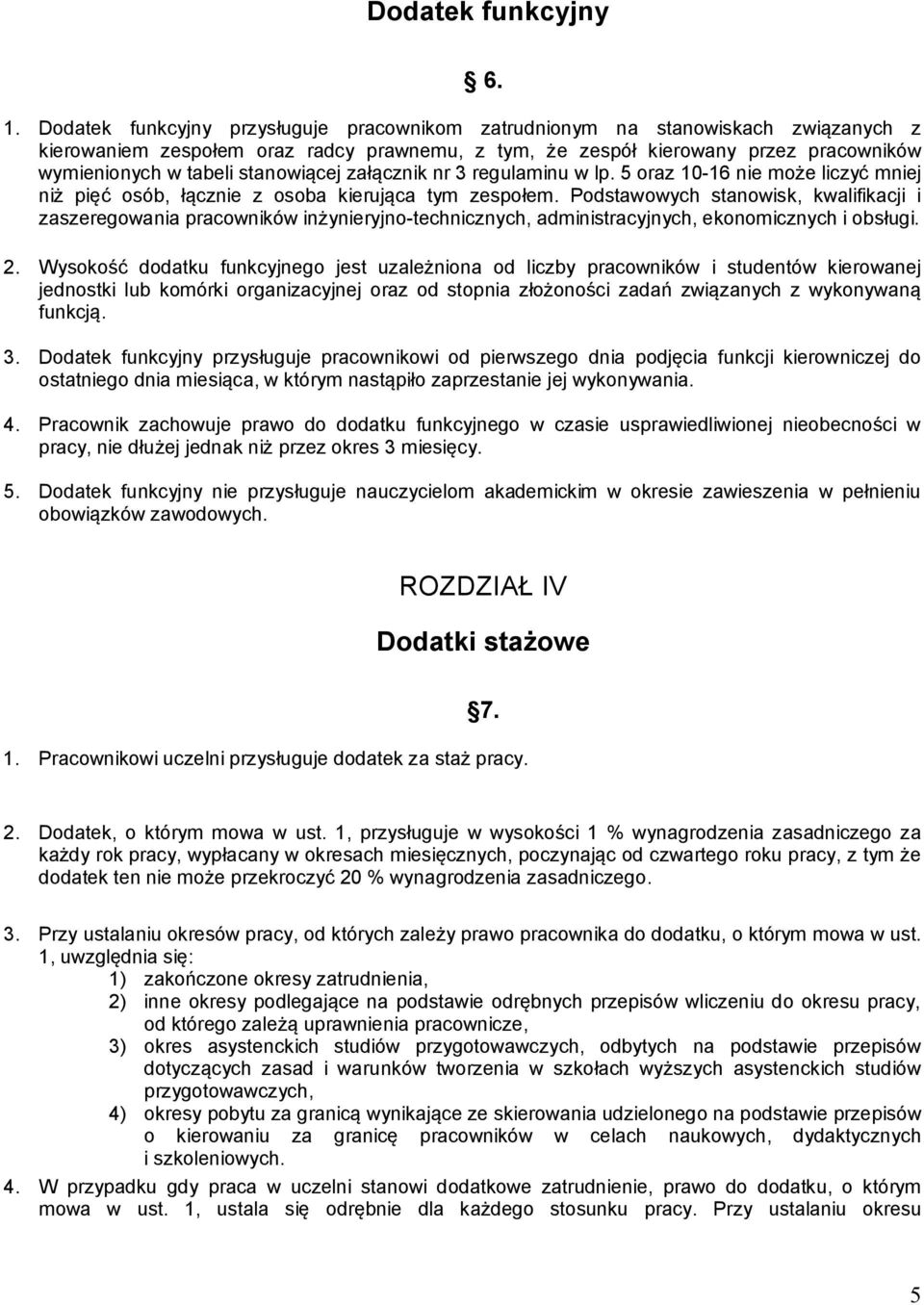 stanowiącej załącznik nr 3 regulaminu w lp. 5 oraz 10-16 nie może liczyć mniej niż pięć osób, łącznie z osoba kierująca tym zespołem.