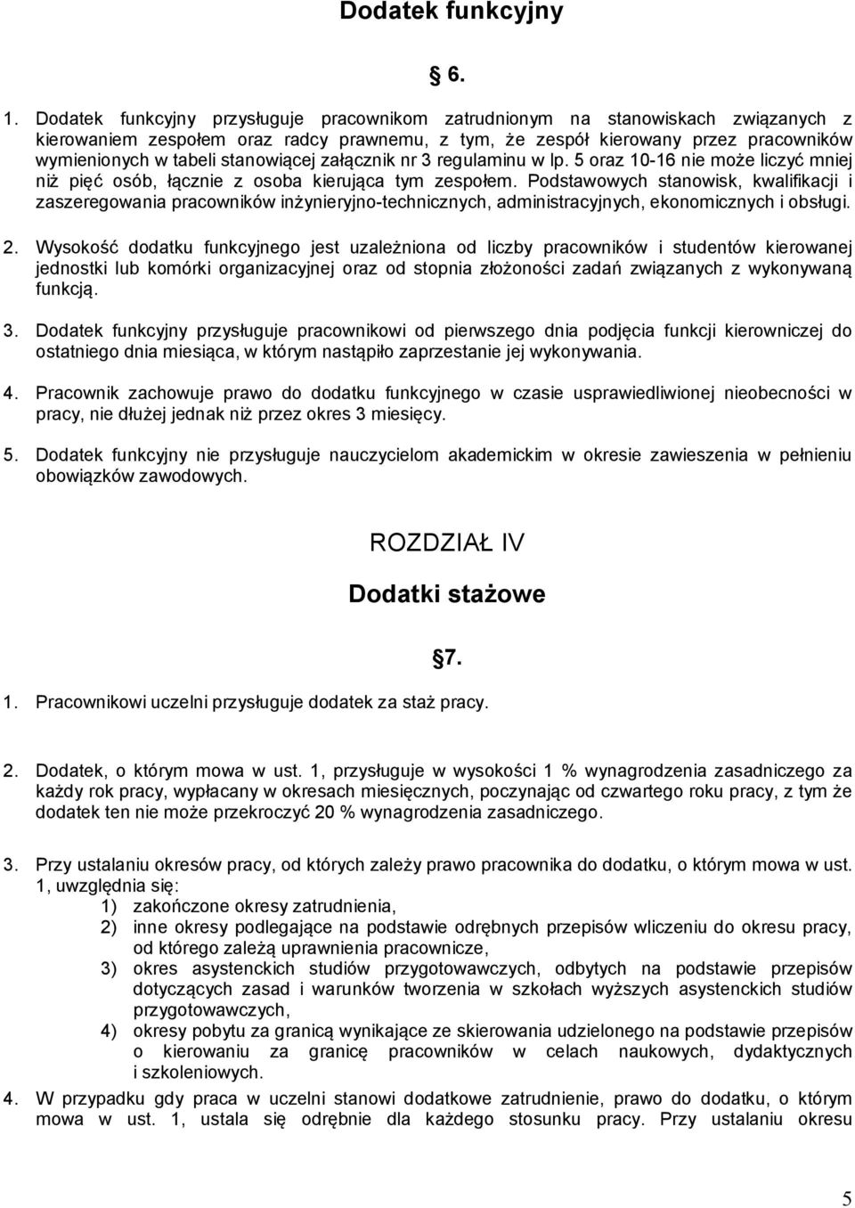 stanowiącej załącznik nr 3 regulaminu w lp. 5 oraz 10-16 nie może liczyć mniej niż pięć osób, łącznie z osoba kierująca tym zespołem.