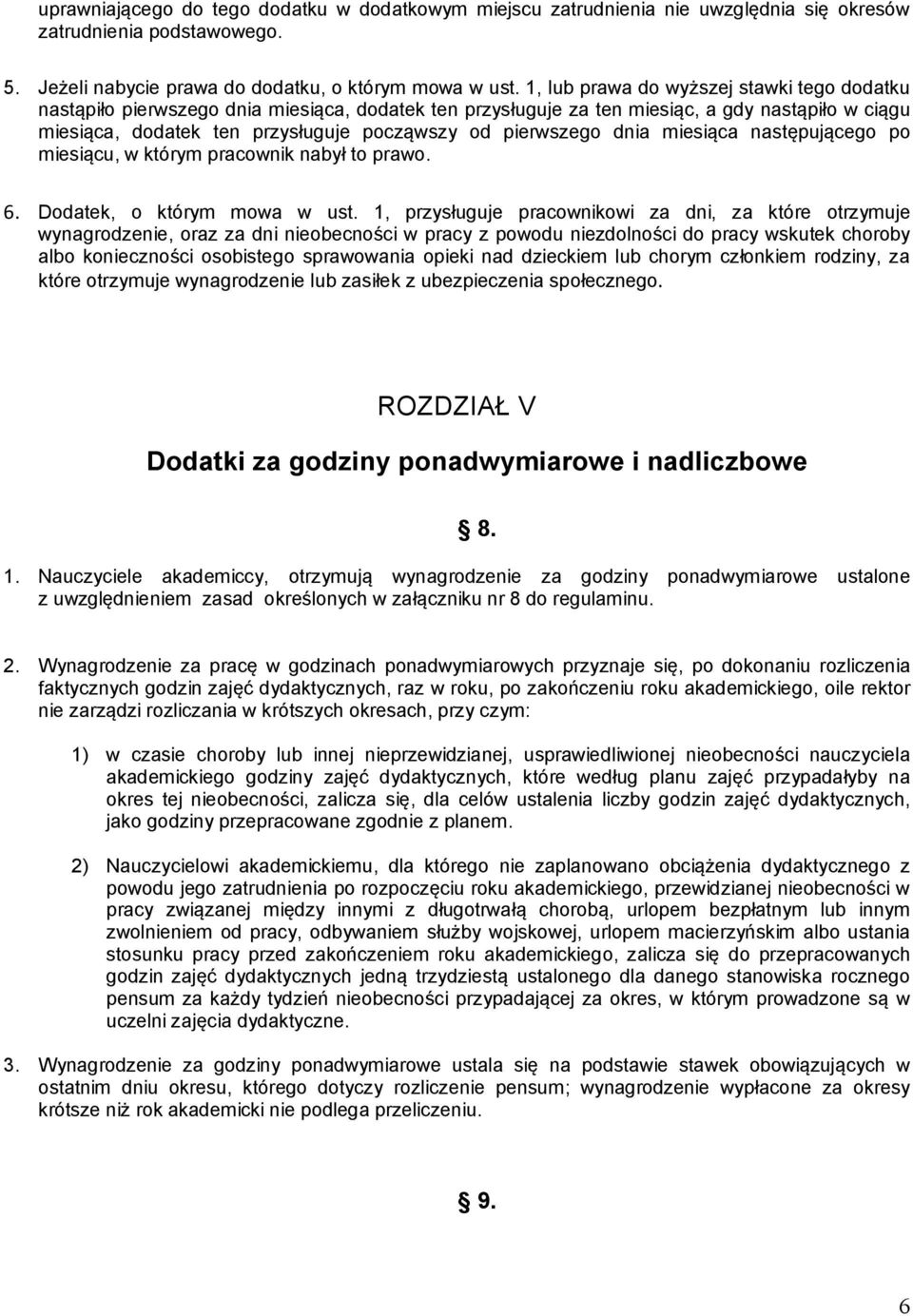 pierwszego dnia miesiąca następującego po miesiącu, w którym pracownik nabył to prawo. 6. Dodatek, o którym mowa w ust.