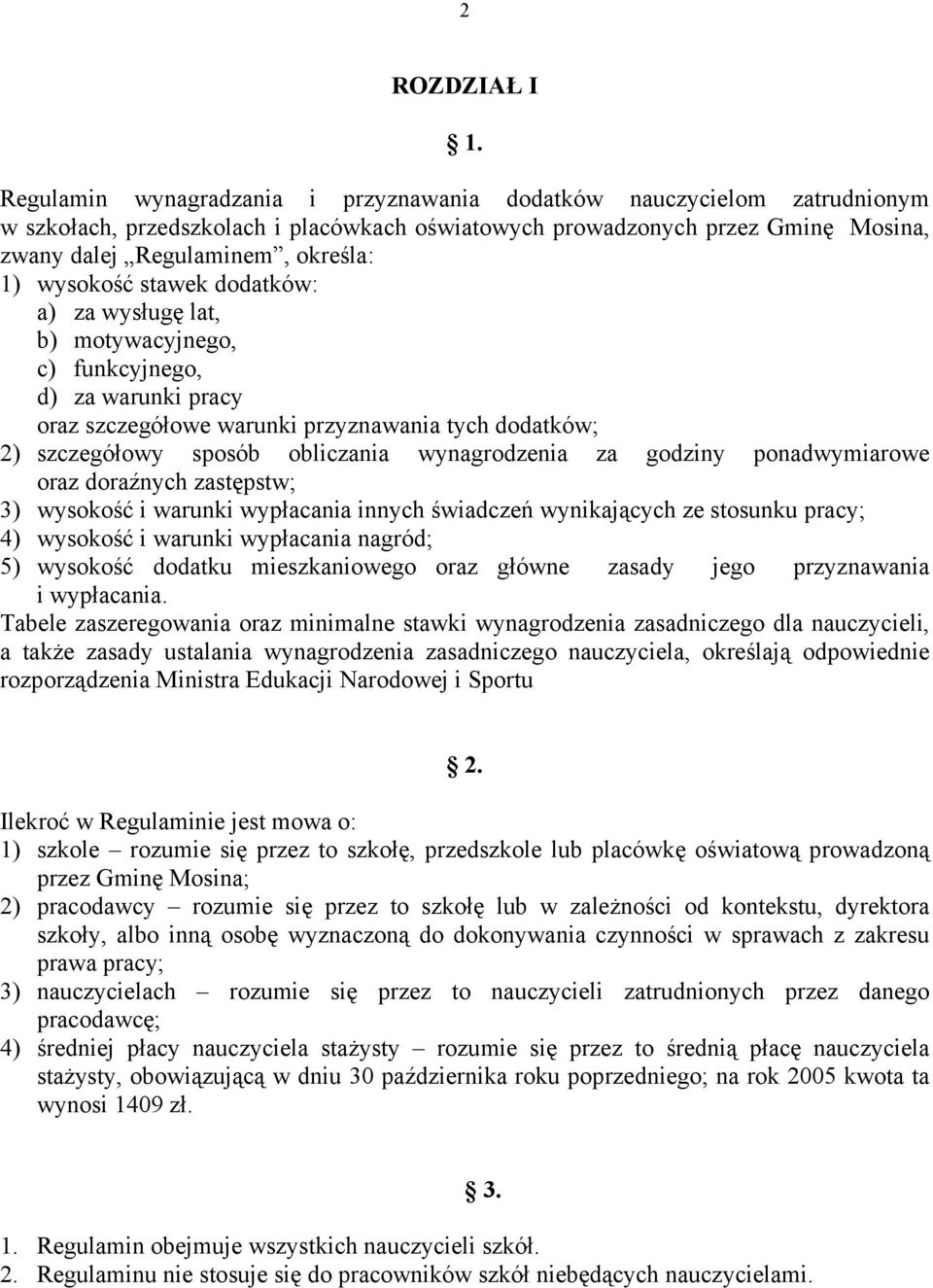 wysokość stawek dodatków: a) za wysługę lat, b) motywacyjnego, c) funkcyjnego, d) za warunki pracy oraz szczegółowe warunki przyznawania tych dodatków; 2) szczegółowy sposób obliczania wynagrodzenia