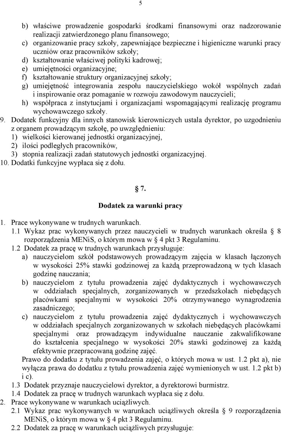 zespołu nauczycielskiego wokół wspólnych zadań i inspirowanie oraz pomaganie w rozwoju zawodowym nauczycieli; h) współpraca z instytucjami i organizacjami wspomagającymi realizację programu