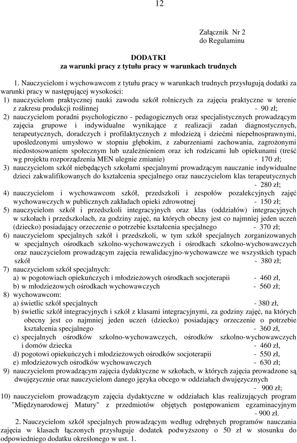 praktyczne w terenie z zakresu produkcji roślinnej - 90 zł; 2) nauczycielom poradni psychologiczno - pedagogicznych oraz specjalistycznych prowadzącym zajęcia grupowe i indywidualne wynikające z