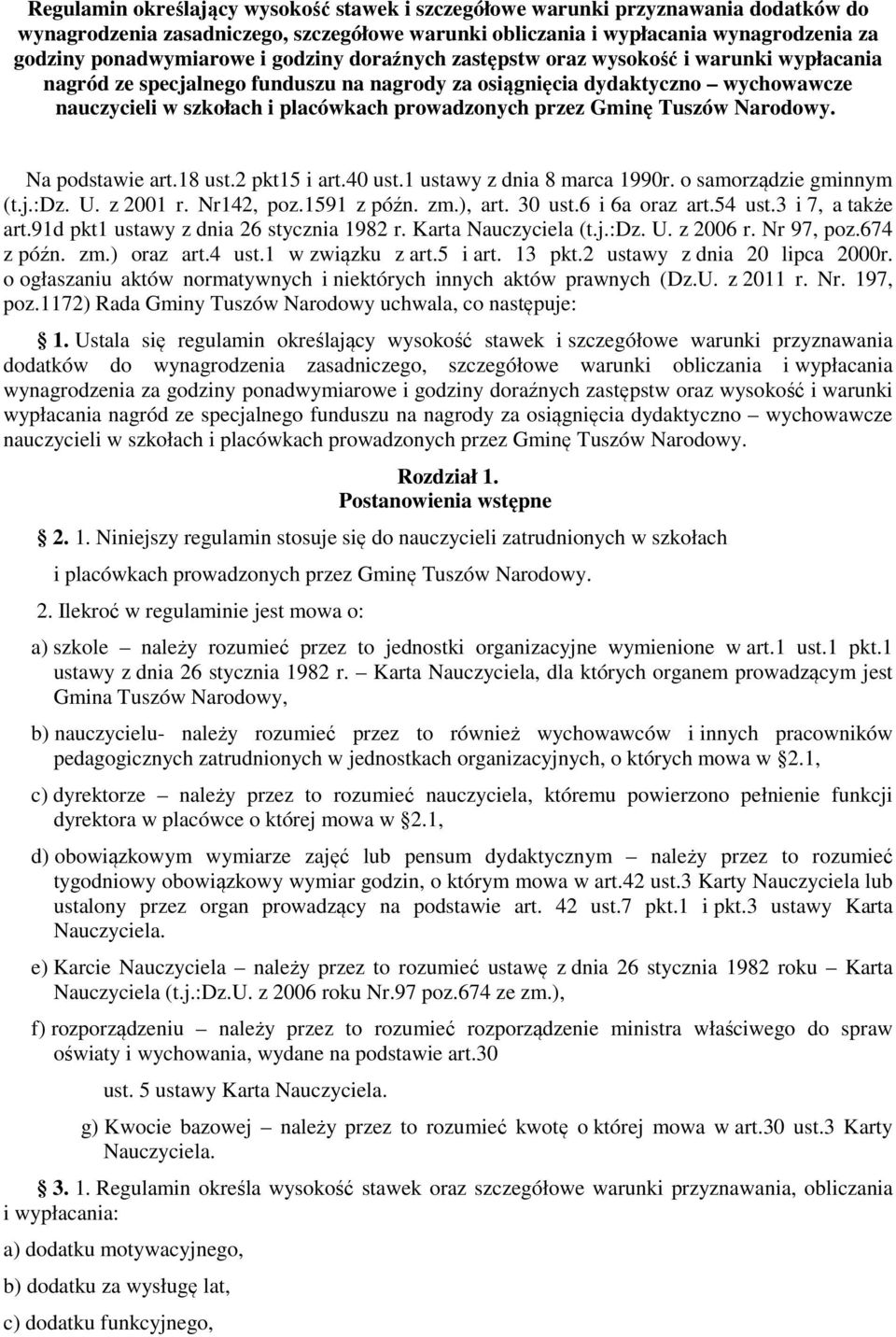 Gminę Tuszów Narodowy. Na podstawie art.18 ust.2 pkt15 i art.40 ust.1 ustawy z dnia 8 marca 1990r. o samorządzie gminnym (t.j.:dz. U. z 2001 r. Nr142, poz.1591 z późn. zm.), art. 30 ust.