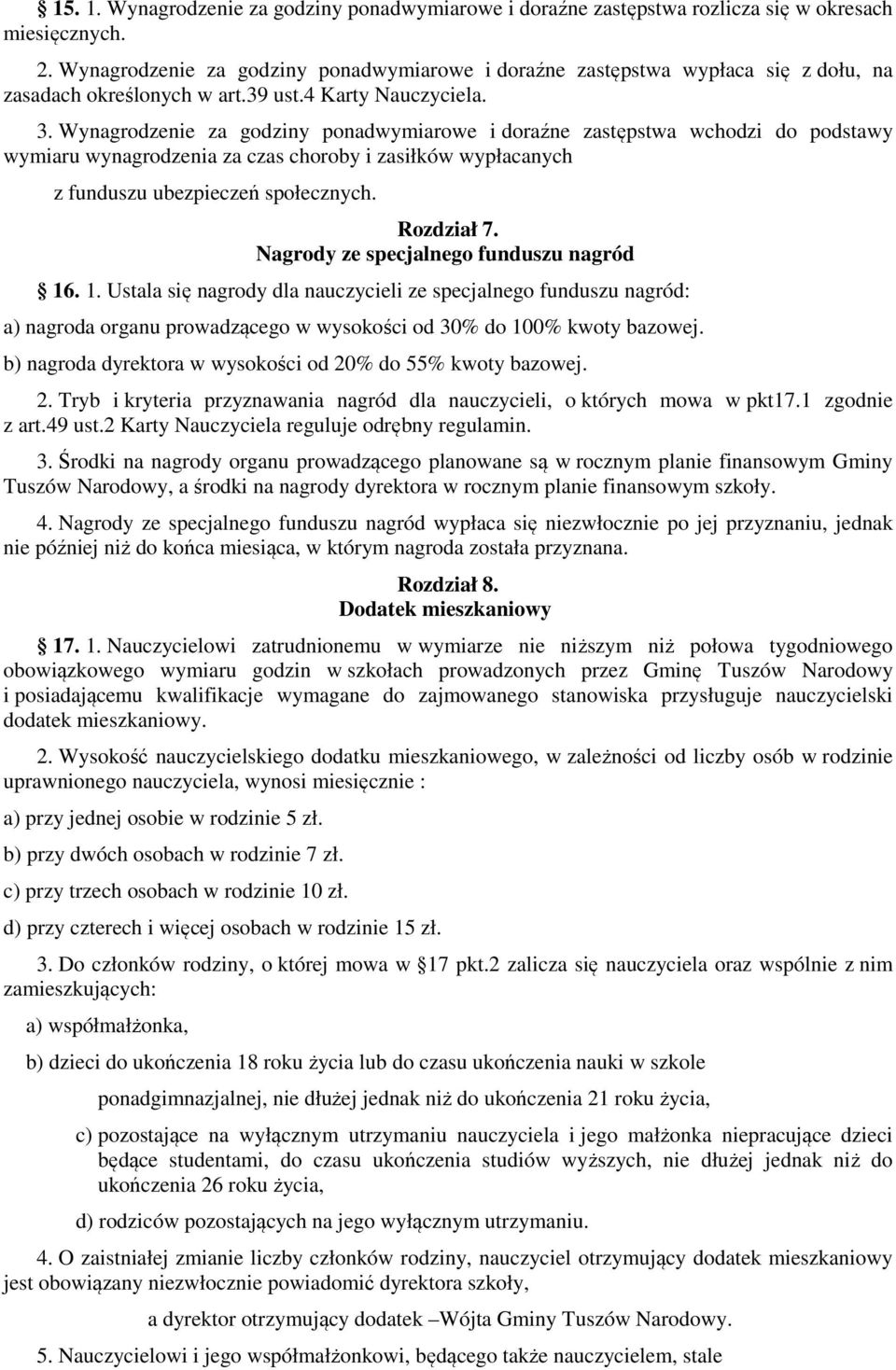 Wynagrodzenie za godziny ponadwymiarowe i doraźne zastępstwa wchodzi do podstawy wymiaru wynagrodzenia za czas choroby i zasiłków wypłacanych z funduszu ubezpieczeń społecznych. Rozdział 7.
