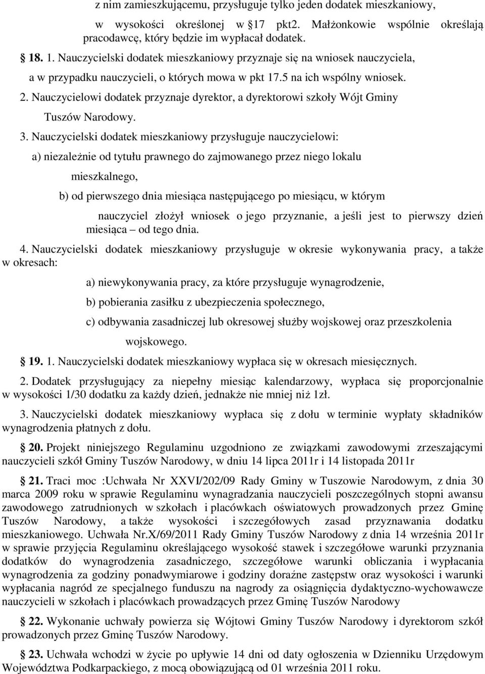 . 1. Nauczycielski dodatek mieszkaniowy przyznaje się na wniosek nauczyciela, a w przypadku nauczycieli, o których mowa w pkt 17.5 na ich wspólny wniosek. 2.