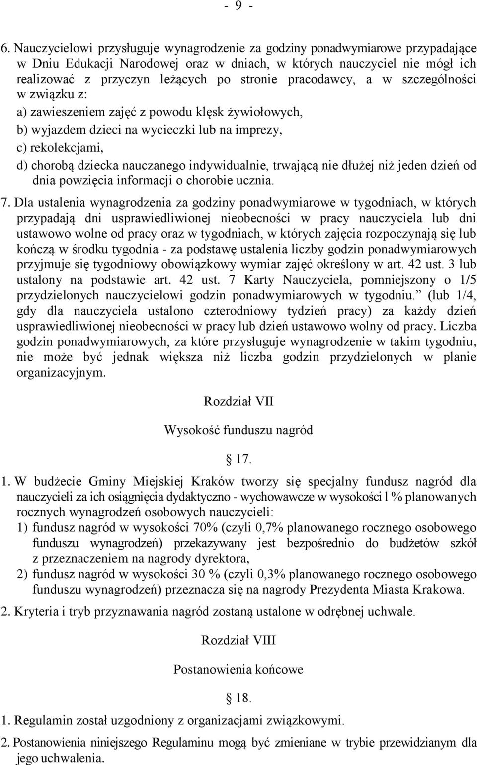 pracodawcy, a w szczególności w związku z: a) zawieszeniem zajęć z powodu klęsk żywiołowych, b) wyjazdem dzieci na wycieczki lub na imprezy, c) rekolekcjami, d) chorobą dziecka nauczanego