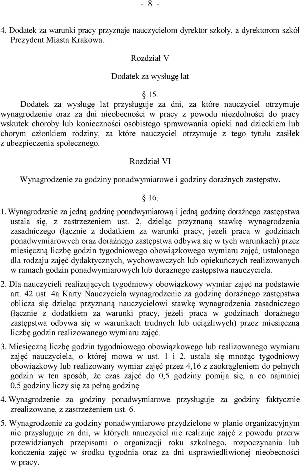 sprawowania opieki nad dzieckiem lub chorym członkiem rodziny, za które nauczyciel otrzymuje z tego tytułu zasiłek z ubezpieczenia społecznego.