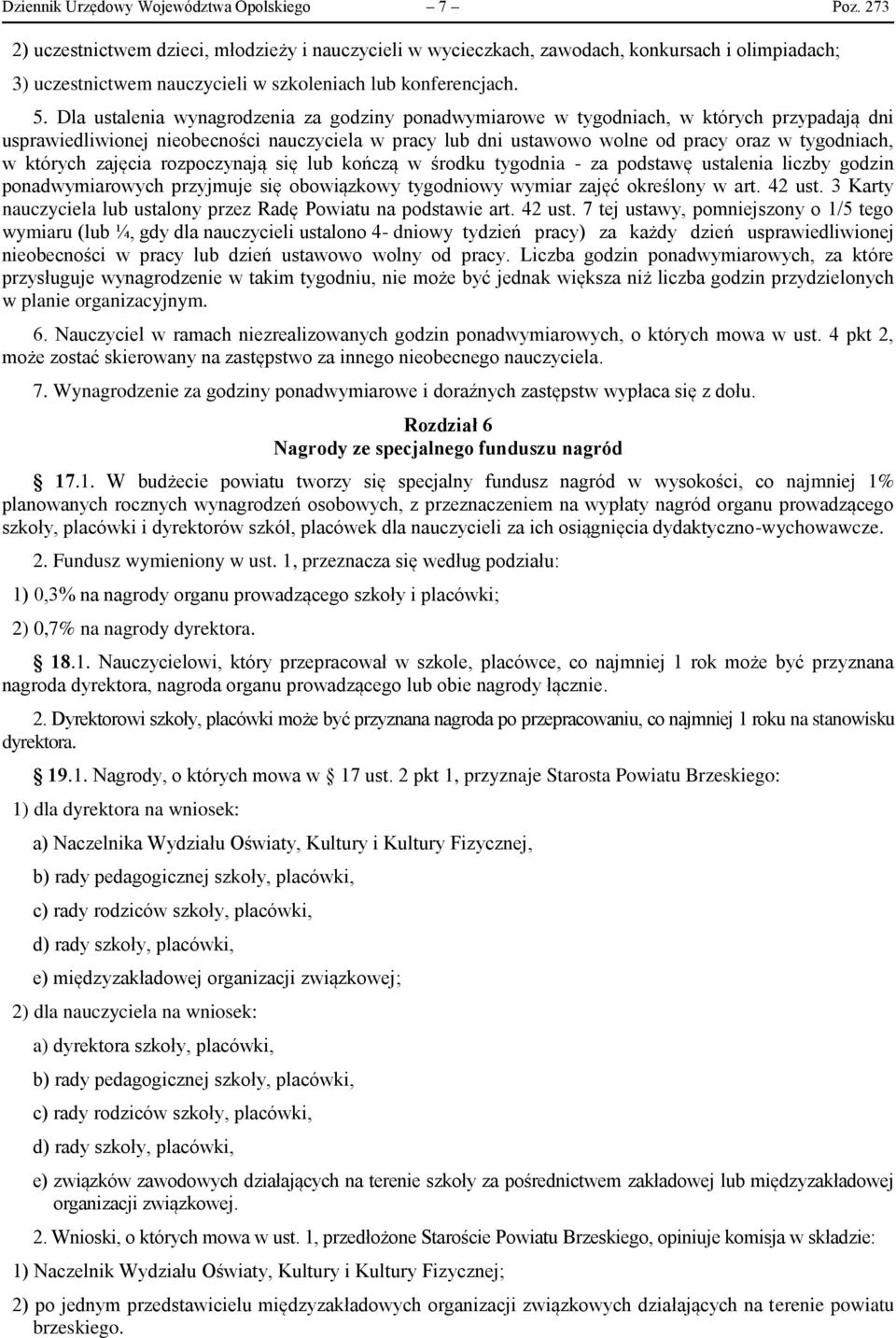 Dla ustalenia wynagrodzenia za godziny ponadwymiarowe w tygodniach, w których przypadają dni usprawiedliwionej nieobecności nauczyciela w pracy lub dni ustawowo wolne od pracy oraz w tygodniach, w