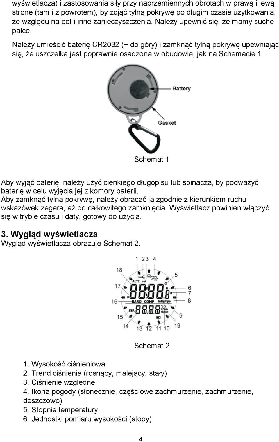 Schemat 1 Aby wyjąć baterię, należy użyć cienkiego długopisu lub spinacza, by podważyć baterię w celu wyjęcia jej z komory baterii.