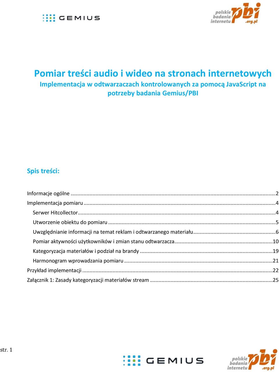 .. 5 Uwzględnianie informacji na temat reklam i odtwarzanego materiału... 6 Pomiar aktywności użytkowników i zmian stanu odtwarzacza.