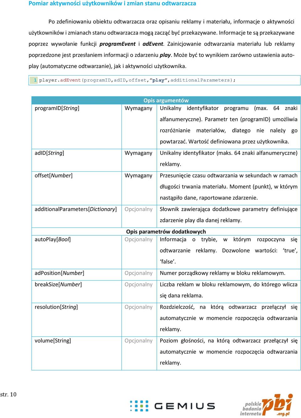 Zainicjowanie odtwarzania materiału lub reklamy poprzedzone jest przesłaniem informacji o zdarzeniu play.