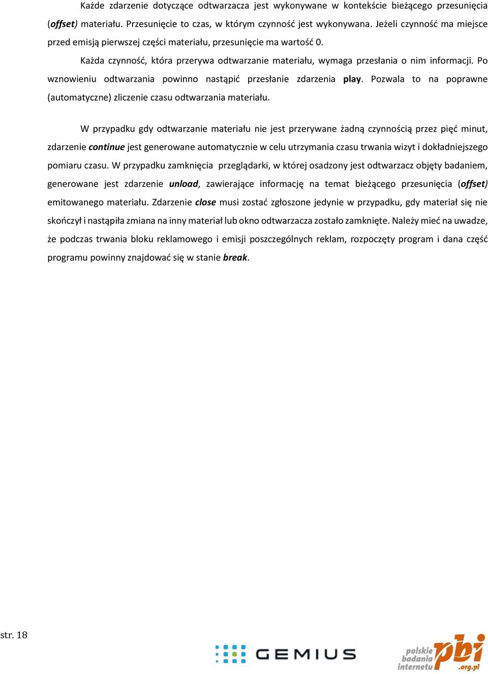 Po wznowieniu odtwarzania powinno nastąpić przesłanie zdarzenia play. Pozwala to na poprawne (automatyczne) zliczenie czasu odtwarzania materiału.