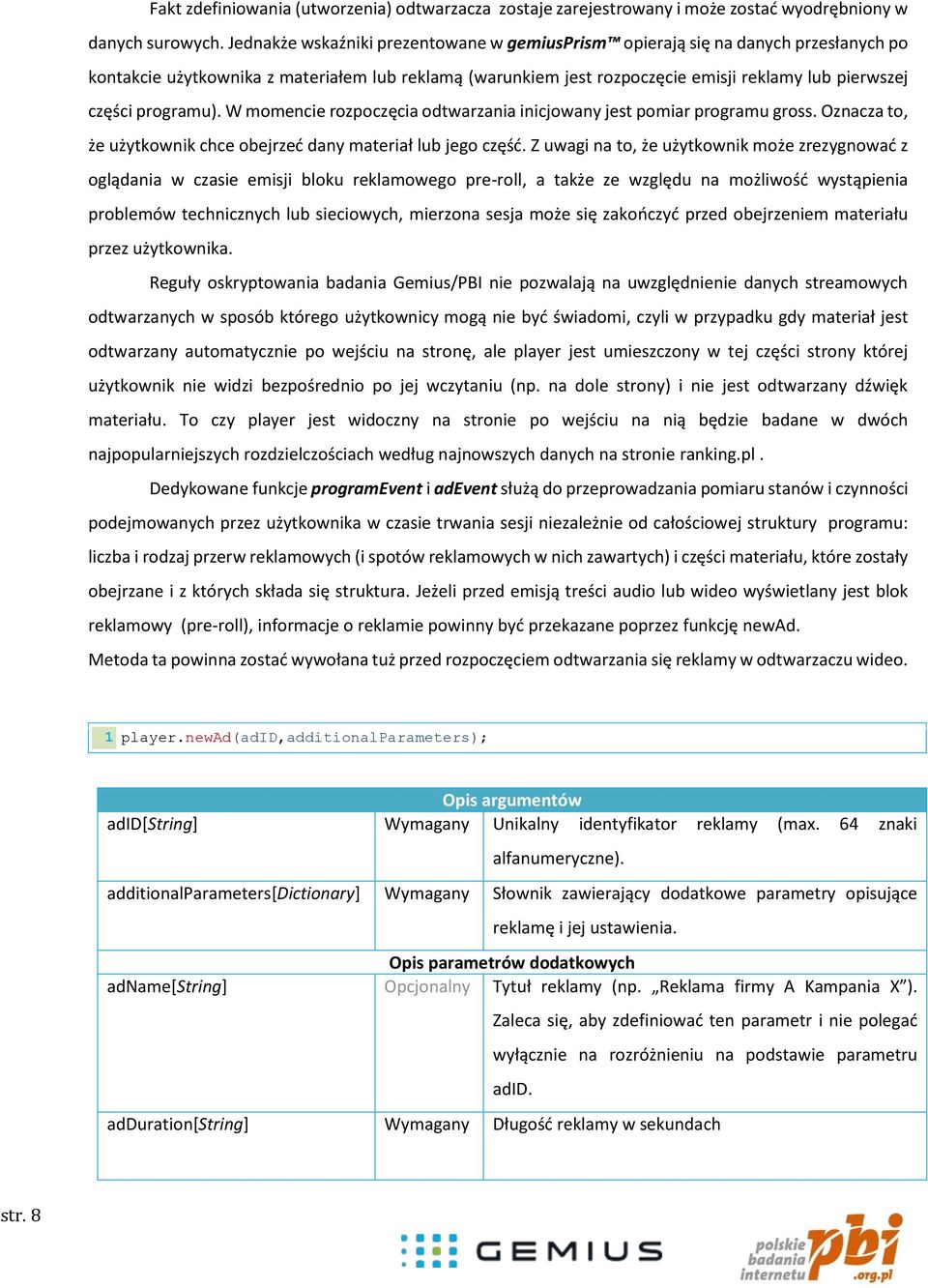 programu). W momencie rozpoczęcia odtwarzania inicjowany jest pomiar programu gross. Oznacza to, że użytkownik chce obejrzeć dany materiał lub jego część.