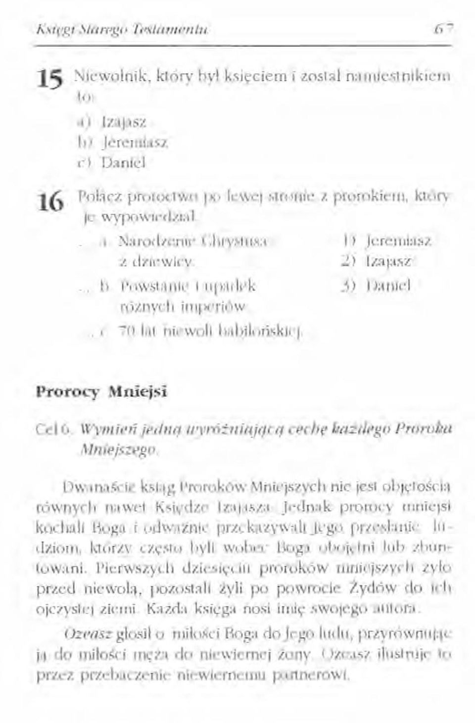 W}'lIliell jednq "'yróżlliajqcq cecbe każdego Proroka Mniejszego. Dwanaście ksiąg proroków Mniejszych nie jest objętością równych nawet Księdze Izajasza.