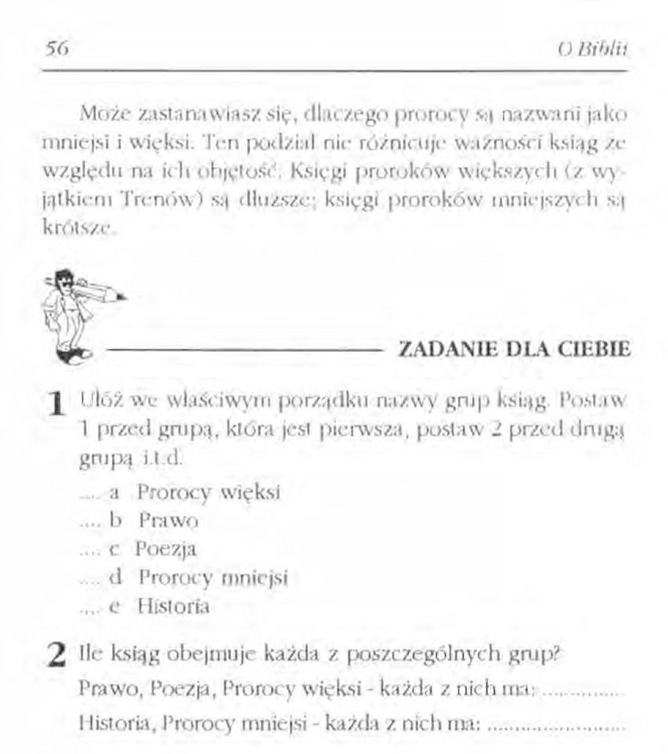 t~- ZADANIE DLA CIEBIE 1Ułóż we właściwym porządku nazwy glljp ksiąg. Postaw l przed grupą, która jest pierwsza, postaw 2 przed drugą gnrpą i.t.d.... a Prorocy więksi.