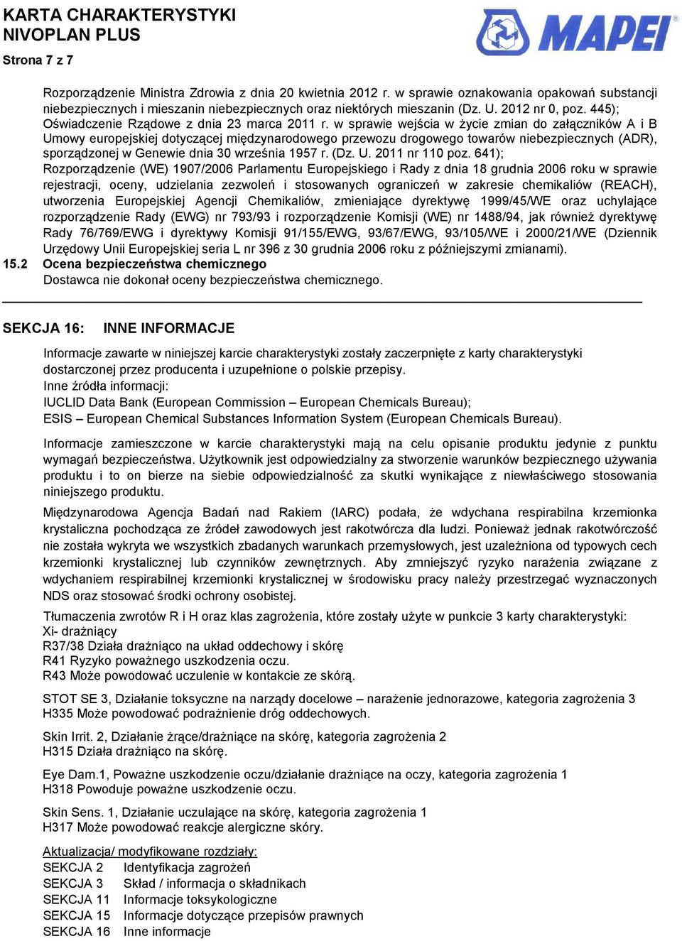 w sprawie wejścia w życie zmian do załączników A i B Umowy europejskiej dotyczącej międzynarodowego przewozu drogowego towarów niebezpiecznych (ADR), sporządzonej w Genewie dnia 30 września 1957 r.