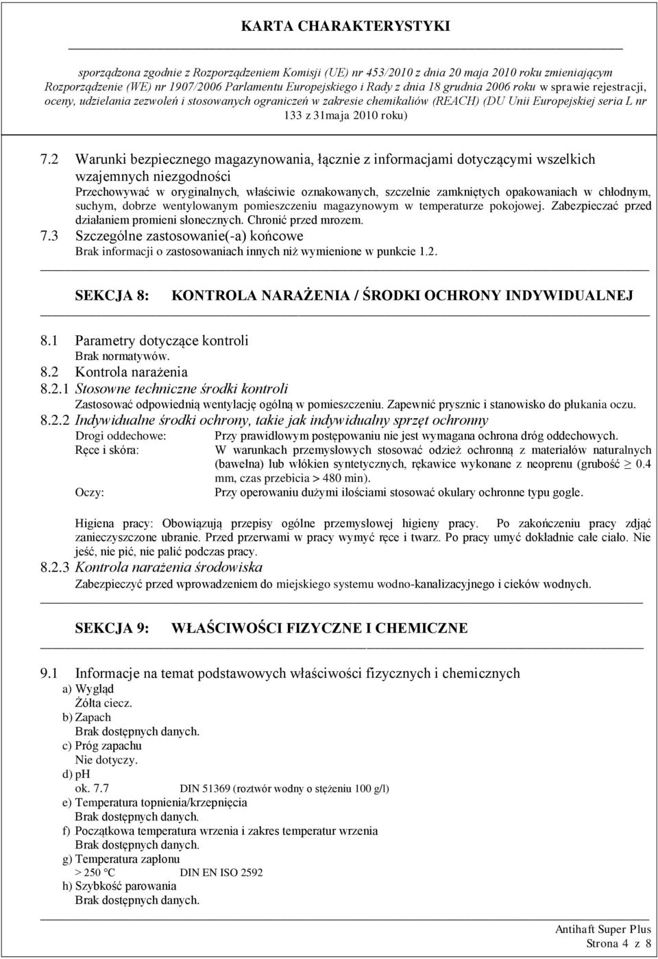 3 Szczególne zastosowanie(-a) końcowe Brak informacji o zastosowaniach innych niż wymienione w punkcie 1.2. SEKCJA 8: KONTROLA NARAŻENIA / ŚRODKI OCHRONY INDYWIDUALNEJ 8.