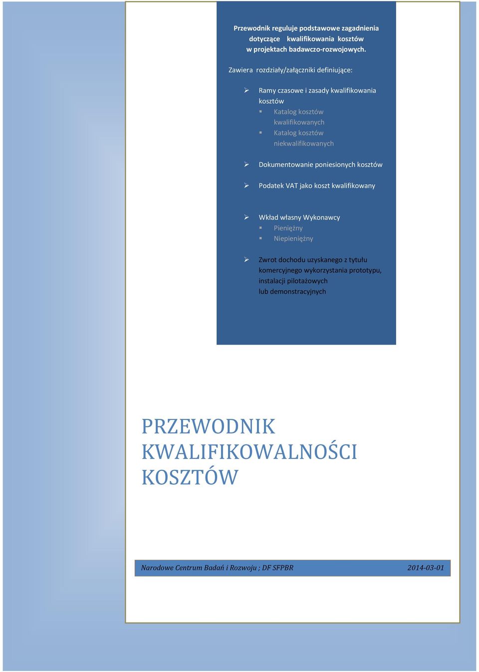 niekwalifikowanych Dokumentowanie poniesionych kosztów Podatek VAT jako koszt kwalifikowany Wkład własny Wykonawcy Pieniężny Niepieniężny Zwrot