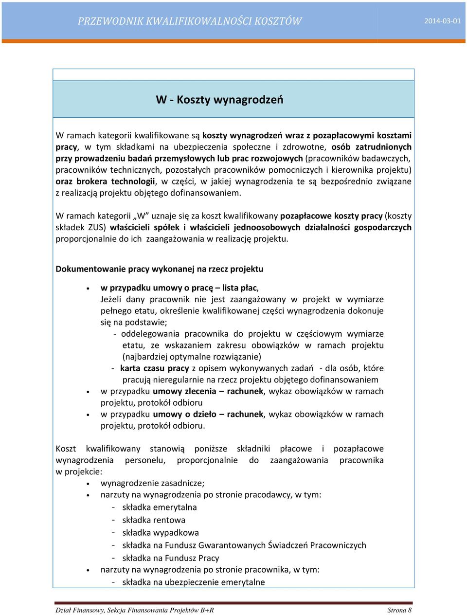 w jakiej wynagrodzenia te są bezpośrednio związane z realizacją projektu objętego dofinansowaniem.