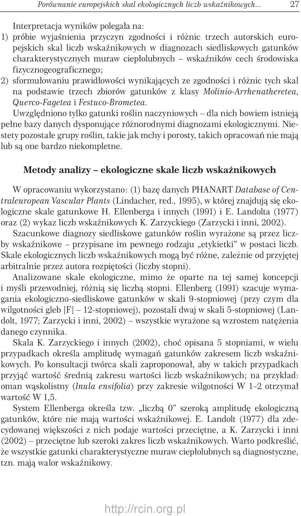 charakterystycznych muraw ciepłolubnych wskaźników cech środowiska fizycznogeograficznego; 2) sformułowaniu prawidłowości wynikających ze zgodności i różnic tych skal na podstawie trzech zbiorów