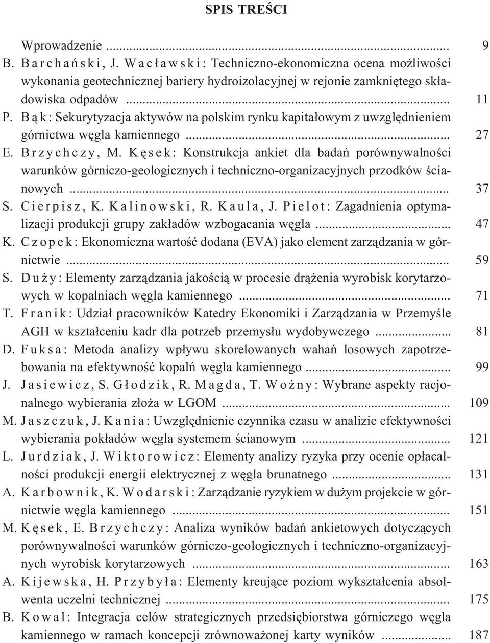 B ¹ k : Sekurytyzacja aktywów na polskim rynku kapita³owym z uwzglêdnieniem górnictwa wêgla kamiennego... 27 E. B r z y c h c z y, M.