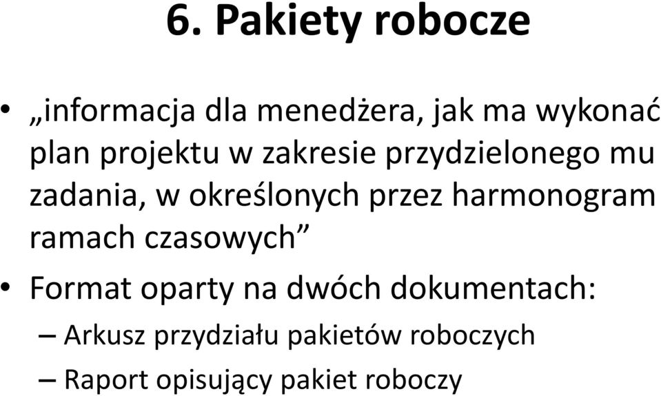 harmonogram ramach czasowych Format oparty na dwóch dokumentach: