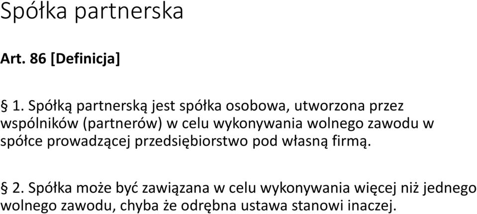 celu wykonywania wolnego zawodu w spółce prowadzącej przedsiębiorstwo pod własną