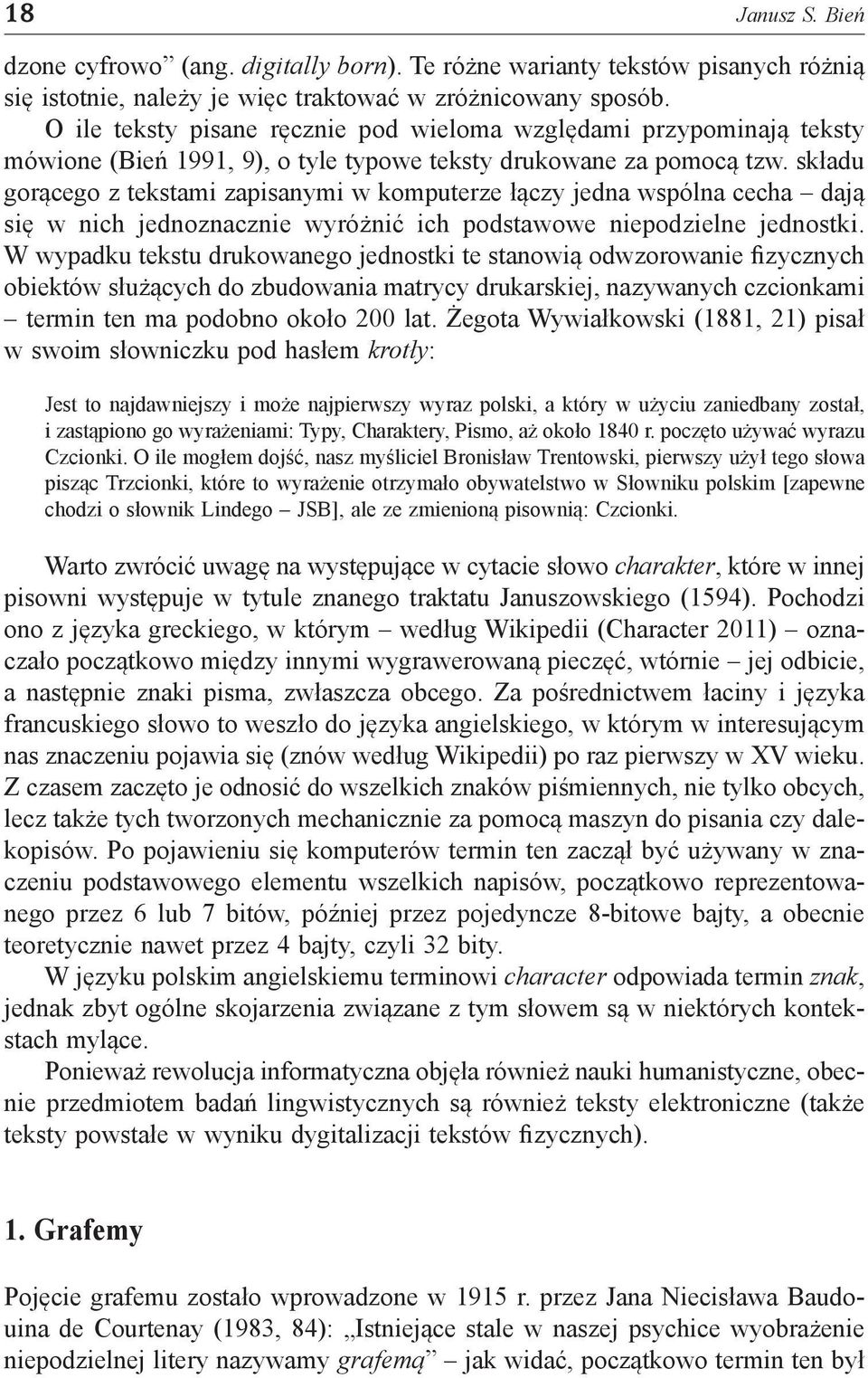 składu gorącego z tekstami zapisanymi w komputerze łączy jedna wspólna cecha dają się w nich jednoznacznie wyróżnić ich podstawowe niepodzielne jednostki.