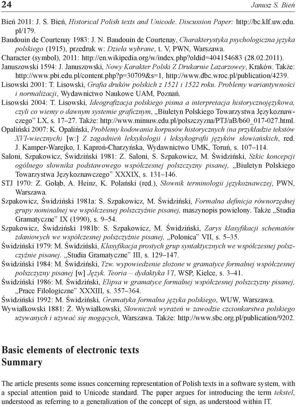 oldid=404154683 (28.02.2011). Januszowski 1594: J. Januszowski, Nowy Karakter Polski Z Drukarnie Lazarzowey, Kraków. Także: http://www.pbi.edu.pl/content.php?p=30709&s=1, http://www.dbc.wroc.