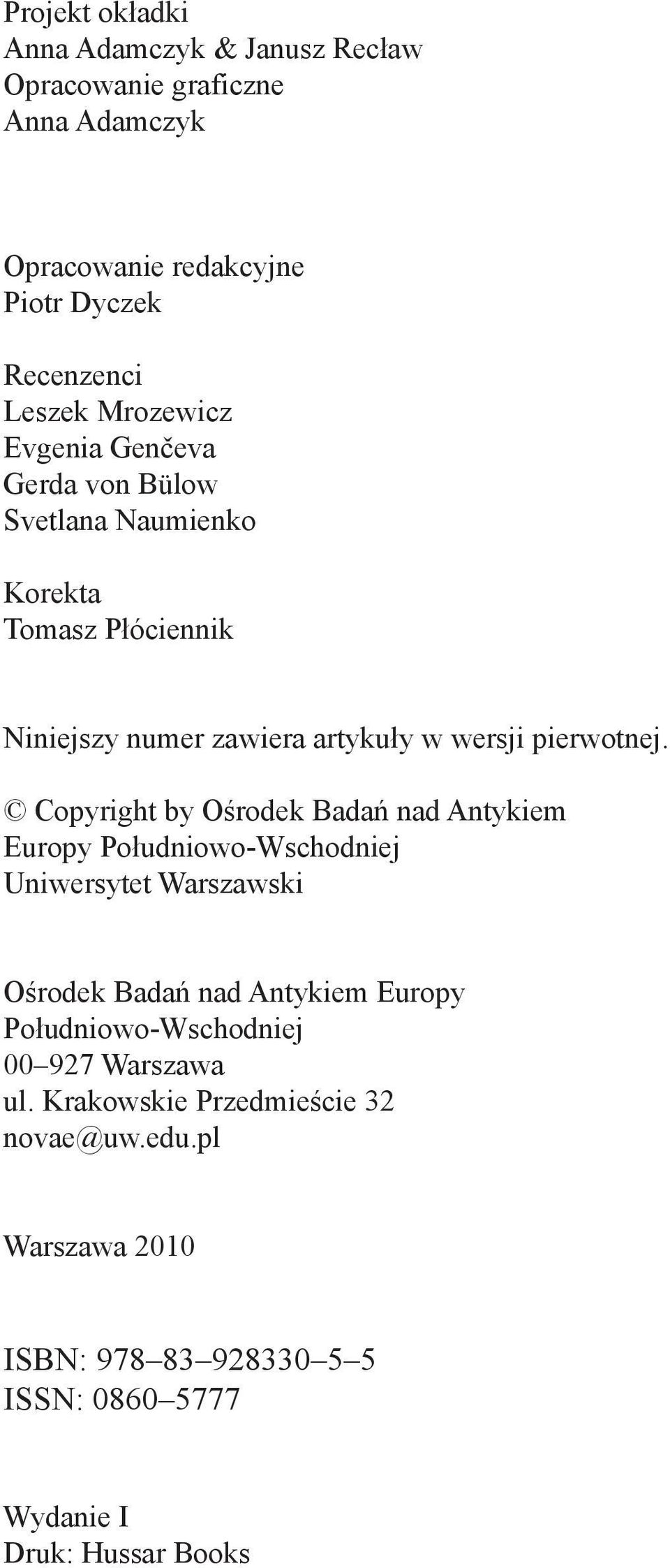 Copyright by Ośrodek Badań nad Antykiem Europy Południowo-Wschodniej Uniwersytet Warszawski Ośrodek Badań nad Antykiem Europy