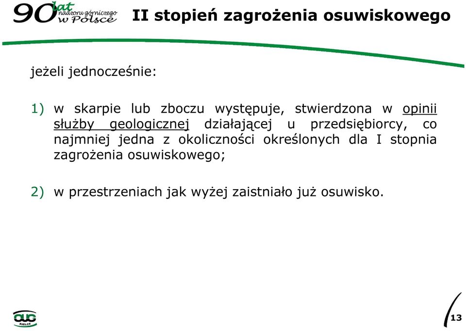 przedsiębiorcy, co najmniej jedna z okoliczności określonych dla I stopnia