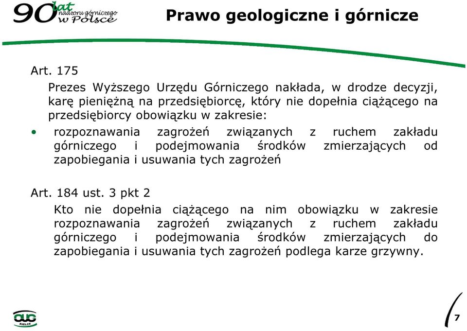 obowiązku w zakresie: rozpoznawania zagrożeń związanych z ruchem zakładu górniczego i podejmowania środków zmierzających od zapobiegania i