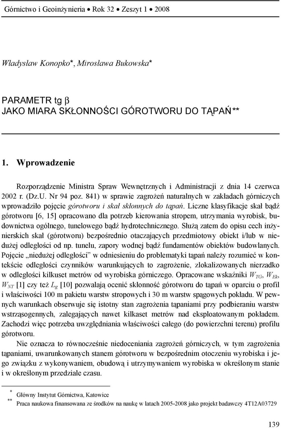 841) w sprawie zagrożeń naturalnych w zakładach górniczych wprowadziło pojęcie górotworu i skał skłonnych do tąpań.