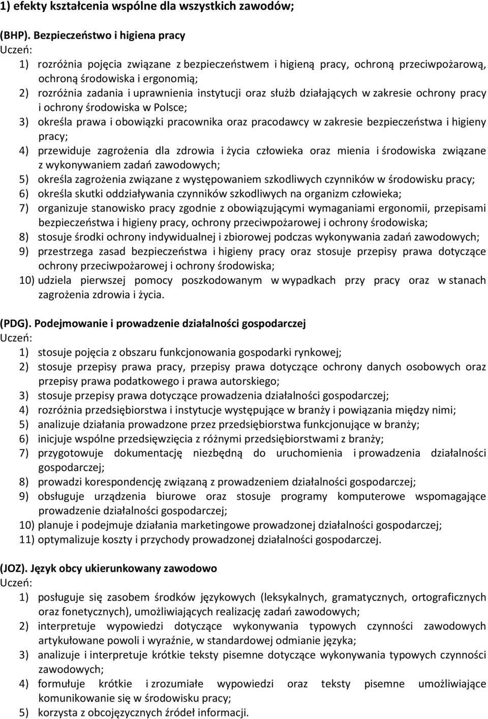 oraz służb działających w zakresie ochrony pracy i ochrony środowiska w Polsce; 3) określa prawa i obowiązki pracownika oraz pracodawcy w zakresie bezpieczeństwa i higieny pracy; 4) przewiduje
